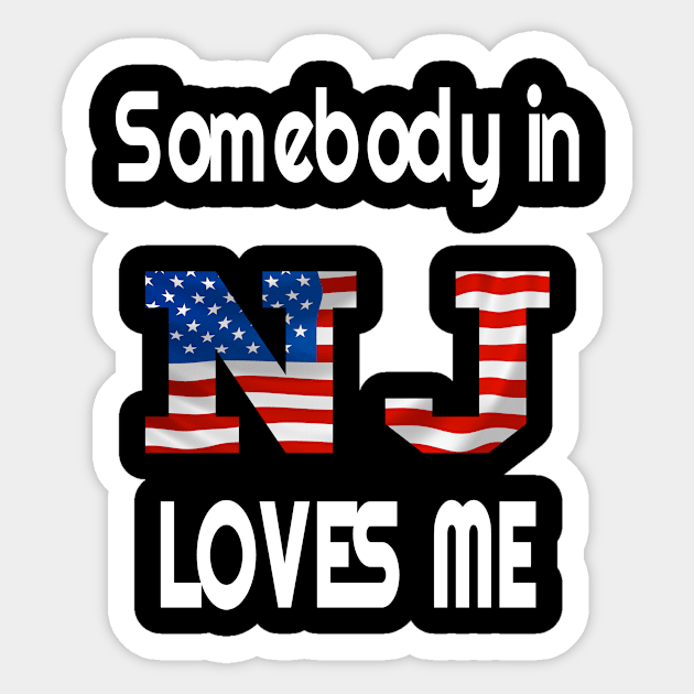 Somebody in New Jersey Loves Me Tee NJ Design Sticker by OriginalGiftsIdeas